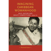 Imagining Caribbean Womanhood: Race, Nation and Beauty Competitions, 1929-70