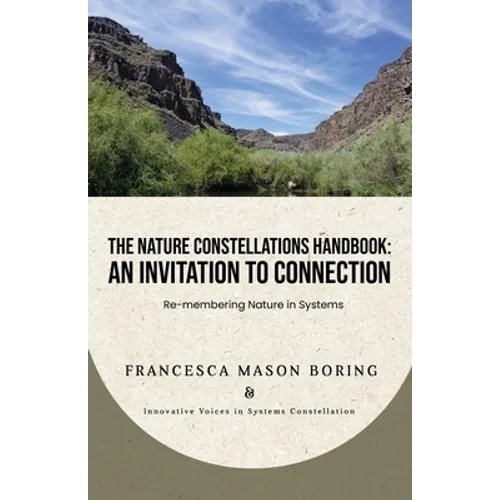 The Nature Constellations Handbook: An Invitation to Connection: Re-membering Nature in Systems