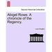 Abigel Rowe. a Chronicle of the Regency. Vol. I.