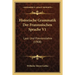 Historische Grammatik Der Franzosischen Sprache V1: Laut Und Flexionslehre (1908)