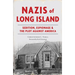 Nazis of Long Island: Sedition, Espionage & the Plot Against America
