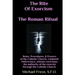 The Rite Of Exorcism The Roman Ritual: Rules, Procedures, Prayers of the Catholic Church