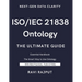 ISO/IEC 21838 Ontology- The Ultimate Guide: Unlocking ISO/IEC 21838: A Practical Approach to Ontology Standards Ontology Made Simple with ISO/IEC 2183