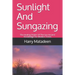 Sunlight And Sungazing: The Healing Power Of The Sun Ancient Knowledge For Modern Times