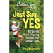 Chicken Soup for the Soul: Just Say Yes: 101 Stories about Stepping Outside Your Comfort Zone