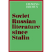 Soviet Russian Literature Since Stalin