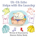 Uh-Oh Echo Helps with the Laundry: Book One / The Uh-Oh Echo Adventures