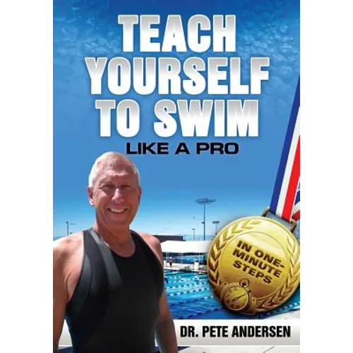 Teach Yourself to Swim Like a Pro in One Minute Steps: In One Minute Steps
