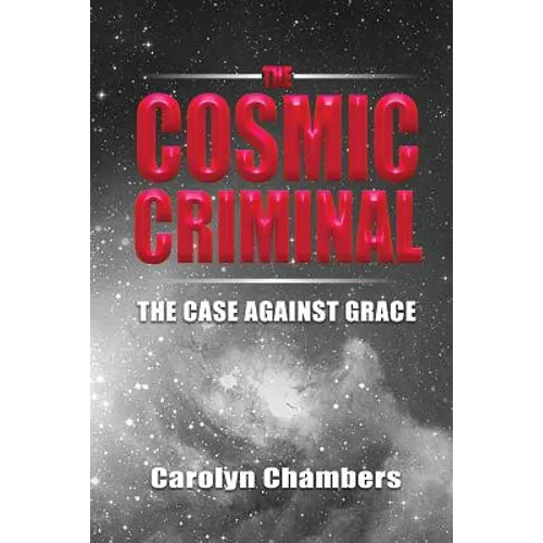 The Cosmic Criminal: The Case Against Grace