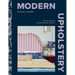 Modern Upholstery: Discover the Joy of Transforming Your Furniture
