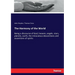 The Harmony of the World: Being a discourse of God, heaven, angels, stars, planets, earth, the miraculous descentions and ascentions of spirits