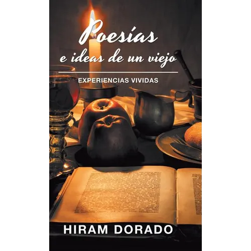 Poes?s E Ideas De Un Viejo: Experiencias Vividas