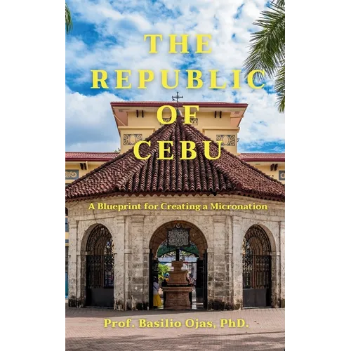 The Republic of Cebu: A Blueprint for Creating a Micronation