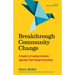 Breakthrough Community Change: A Guide to Creating Common Agendas That Change Everything