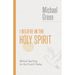 I Believe in the Holy Spirit: Biblical Teaching for the Church Today