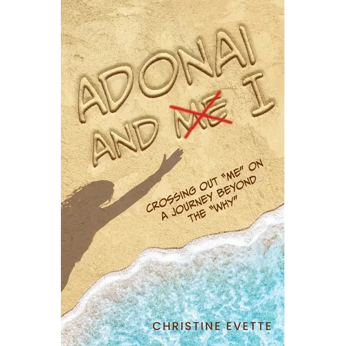 Adonai and I: Crossing Out "Me" on a Journey Beyond the "Why"