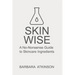 Skin Wise: A No-Nonsense Guide to Skincare Ingredients