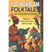 50 African Folktales for Advanced English Learners: Stories of Wisdom and Culture (Level B2/C1): Master Advanced English with Captivating African Folk