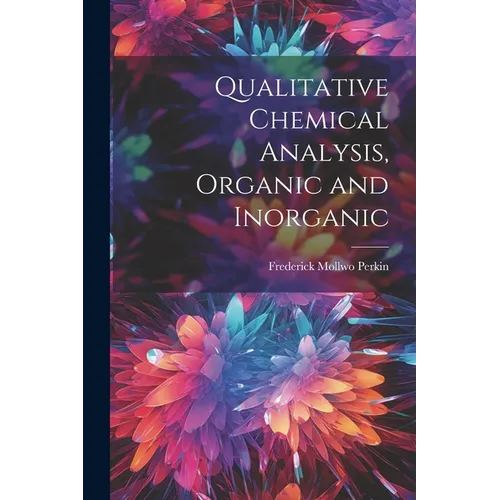 Qualitative Chemical Analysis, Organic and Inorganic