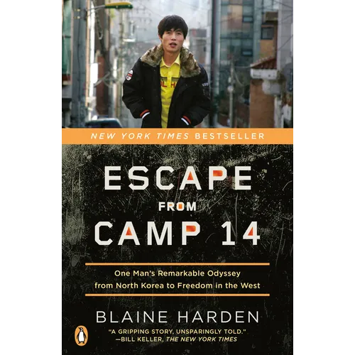 Escape from Camp 14: One Man's Remarkable Odyssey from North Korea to Freedom in the West