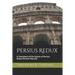 Persius Redux: A Translation of the Satires of Persius (Aulus Persius Flaccus)