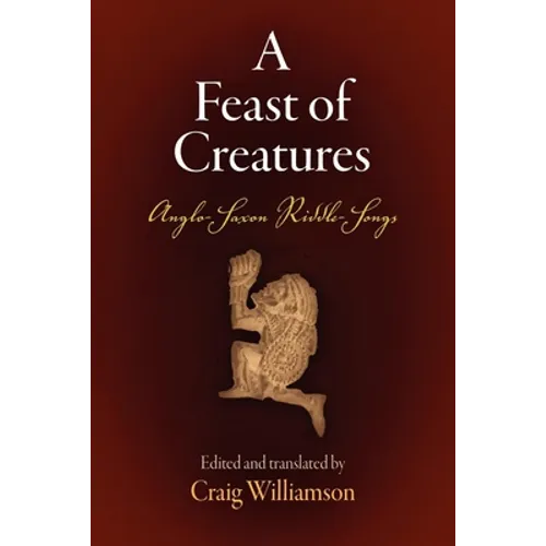 A Feast of Creatures: Anglo-Saxon Riddle-Songs