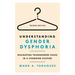 Understanding Gender Dysphoria: Navigating Transgender Issues in a Changing Culture