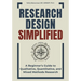Research Design Simplified: A Beginner's Guide to Qualitative, Quantitative, and Mixed Methods Research