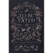 To Be Fated