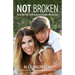 Not Broken - How My Son with Autism Taught Me to Live