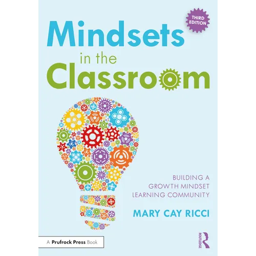 Mindsets in the Classroom: Building a Growth Mindset Learning Community