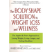 The Body Shape Solution to Weight Loss and Wellness: The Apples & Pears Approach to Losing Weight, Living Longer, and Feeling Healthier