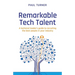 Remarkable Tech Talent: A Technical Leader's Guide to Recruiting the Best People in Your Industry