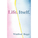 Life. Itself.