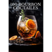 100 Bourbon Coctailes by Eric O'Brien