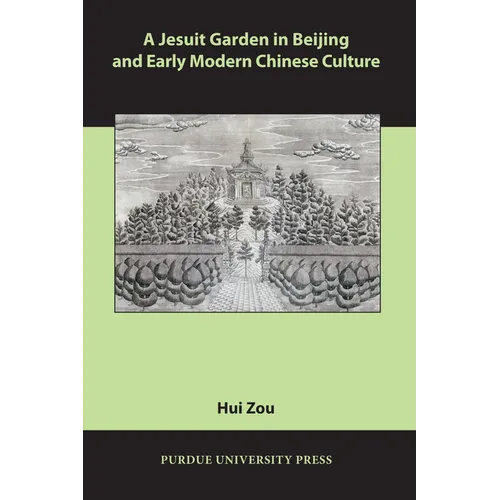 A Jesuit Garden in Beijing and Early Modern Chinese Culture