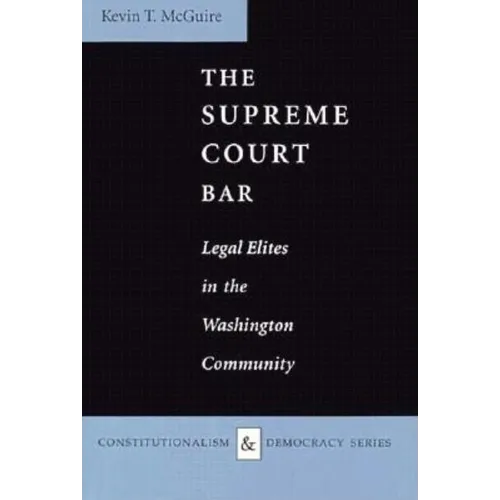 The Supreme Court Bar: Legal Elites in the Washington Community