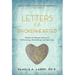 Letters to the Brokenhearted: Woman-to-Woman Advice on Refocusing, Rebuilding, and Reloving