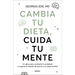 Cambia Tu Dieta, Cambia Tu Mente