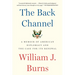 The Back Channel: A Memoir of American Diplomacy and the Case for Its Renewal