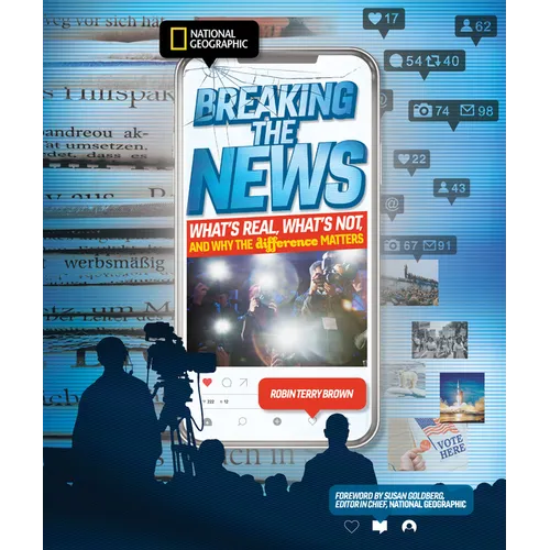 Breaking the News: What's Real, What's Not, and Why the Difference Matters