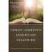 Christ-Oriented Expository Preaching:: Preaching the New Testament Use of the Old Testament