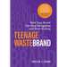 Teenage Wastebrand: How Your Brand Can Stop Struggling and Start Scaling