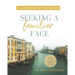 Seeking a Familiar Face: A 40-Day Guide for Seeking God