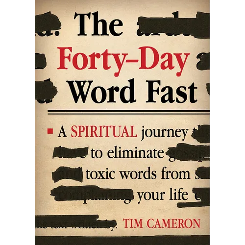 The Forty-Day Word Fast: A Spiritual Journey to Eliminate Toxic Words from Your Life