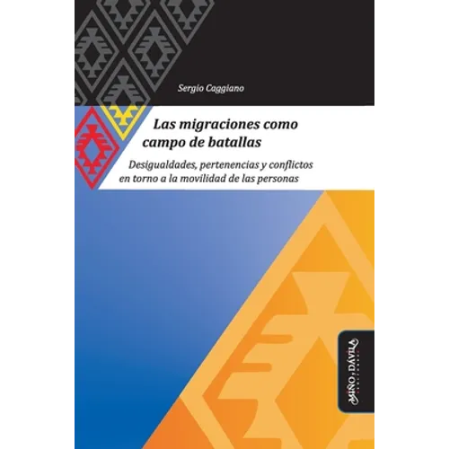 Las migraciones como campo de batallas: Desigualdades, pertenencias y conflictos en torno a la movilidad de las personas