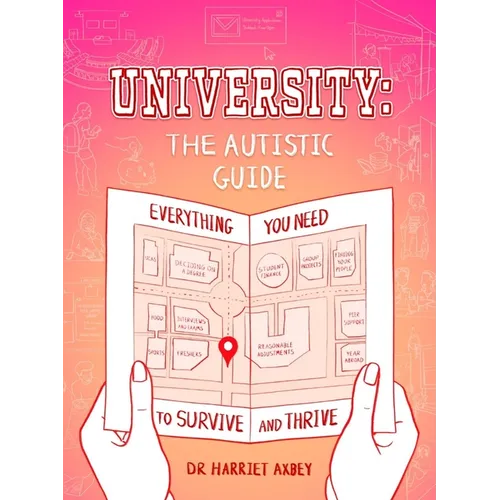 University: The Autistic Guide: Everything You Need to Survive and Thrive