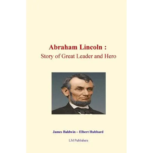 Abraham Lincoln: Story of Great Leader and Hero - Paperback