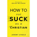 How to Not Suck as a Christian