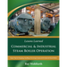 Lessons Learned: Commercial & Industrial Steam Boiler Operation: Expert Tips for Designing, Installing & Servicing Commercial & Industrial Steam Boile